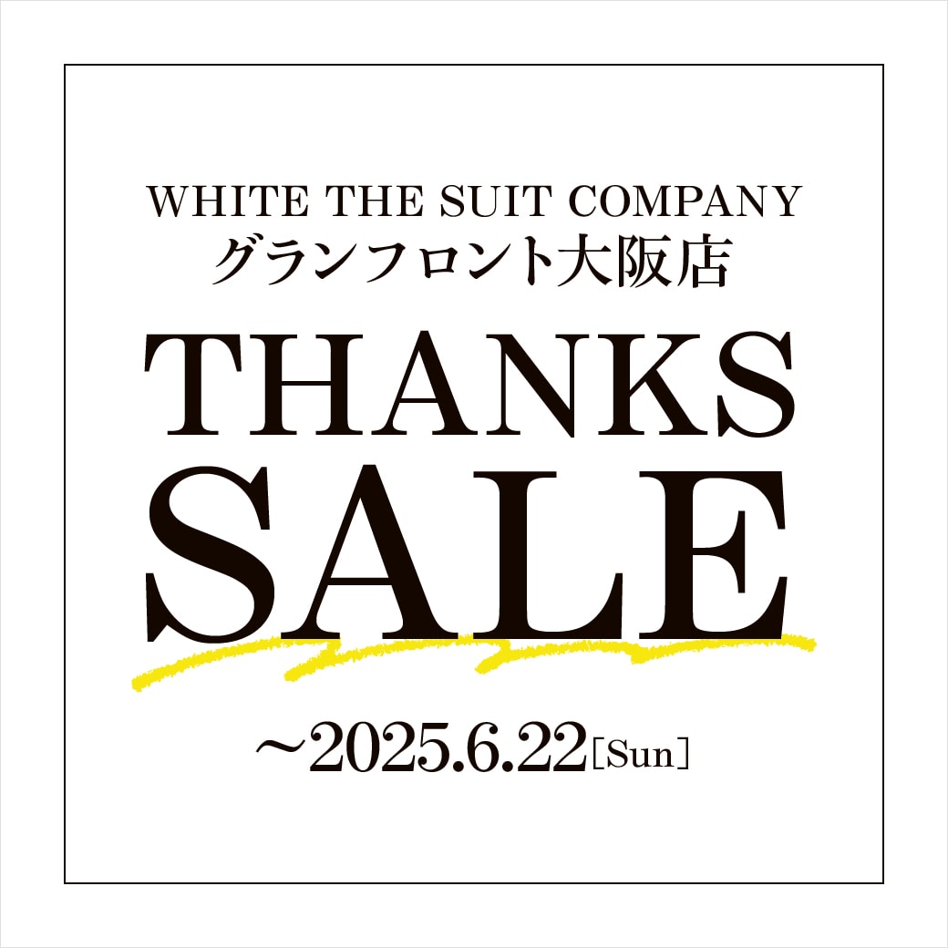 WHITE THE SUIT COMPANYグランフロント大阪店『THANKS SALE』開催